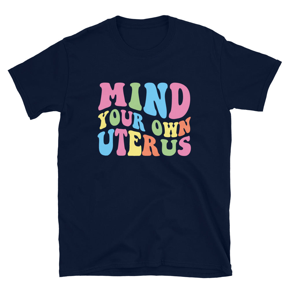 Mind Your Own Uterus T-Shirt