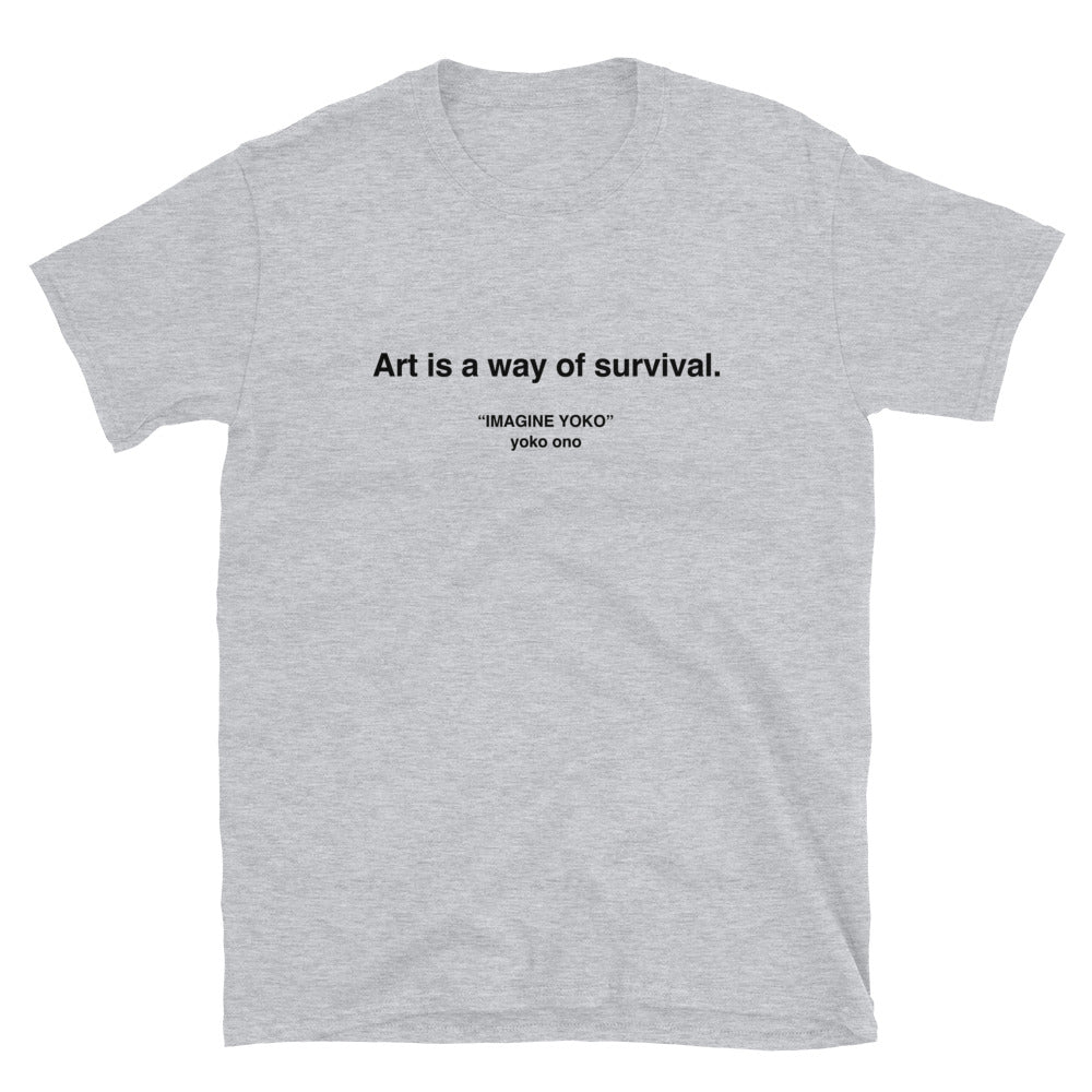 Art Is A Way Of Survival T-Shirt