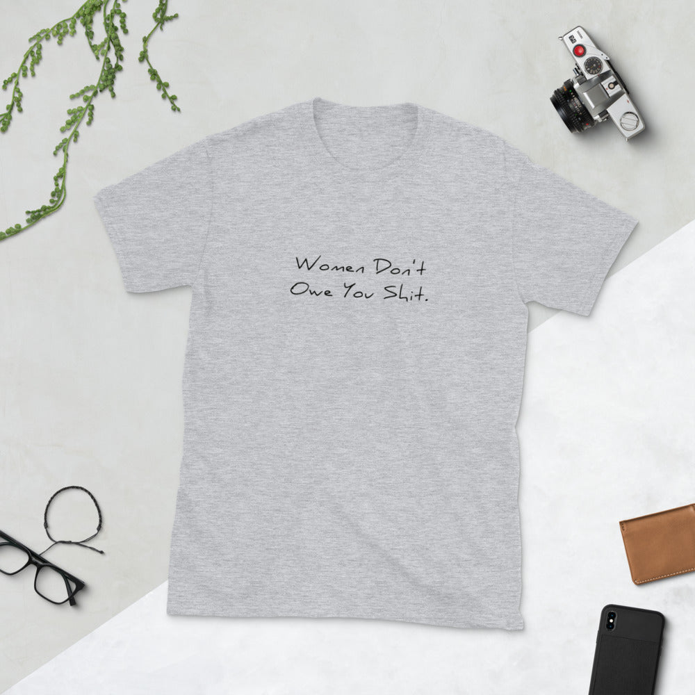 Women Don't Owe You Shit T-Shirt