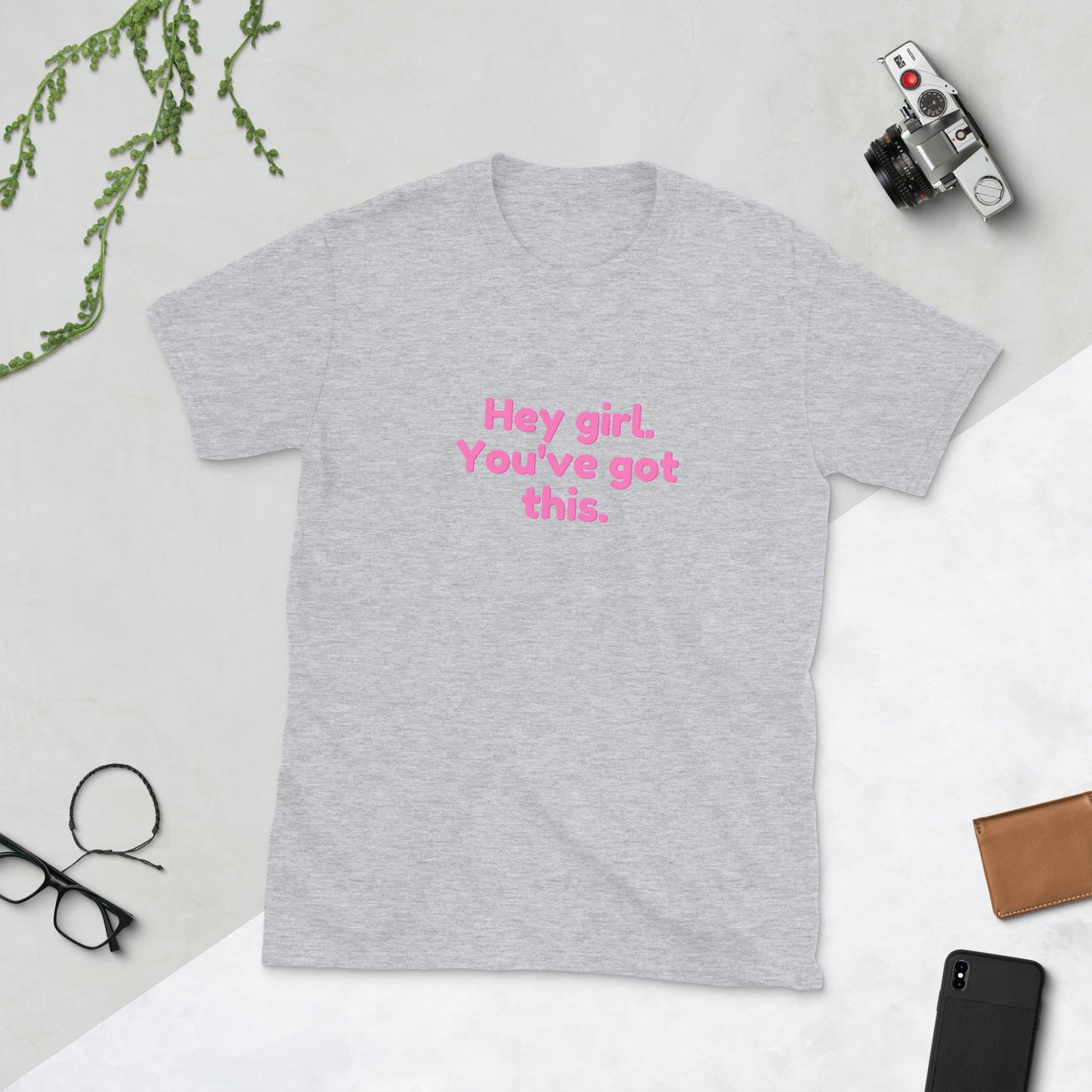 Hey Girl You've Got This T-Shirt