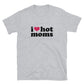 I Love Hot Moms T-Shirt