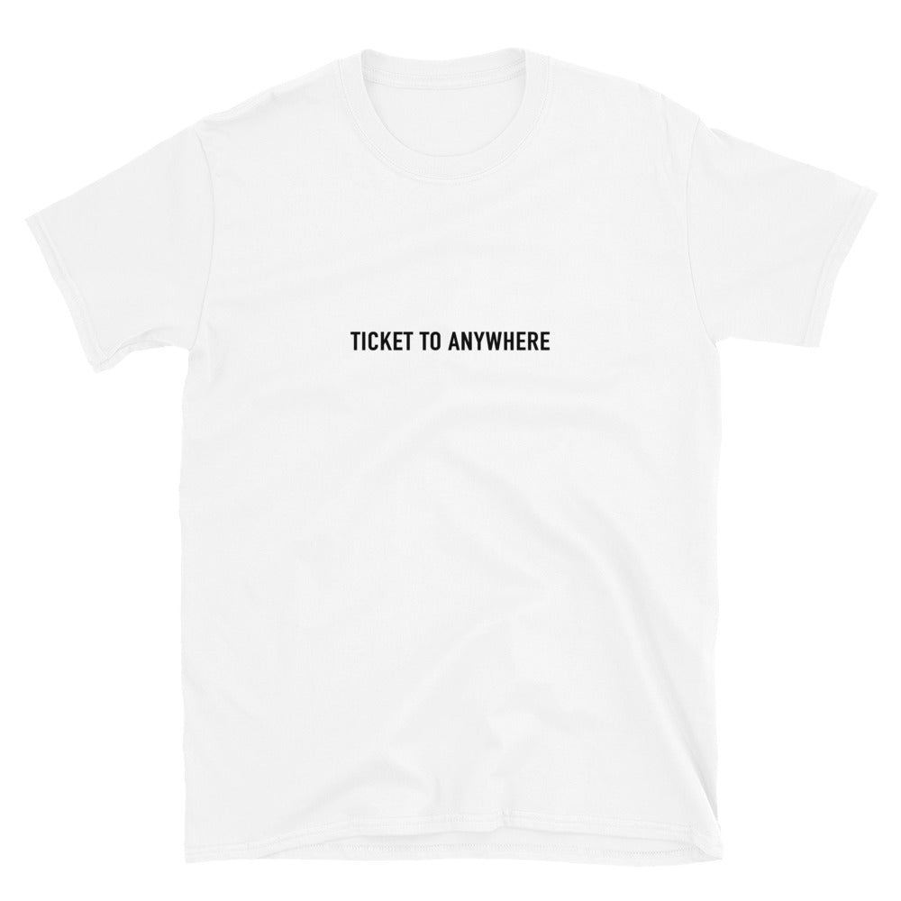 Ticket to Anywhere T-Shirt