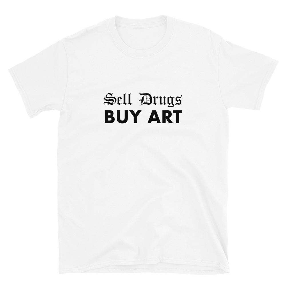 Sell Drugs Buy Art T-Shirt