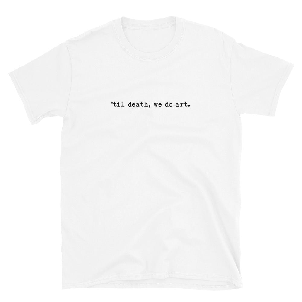 Til Death We Do Art T-Shirt