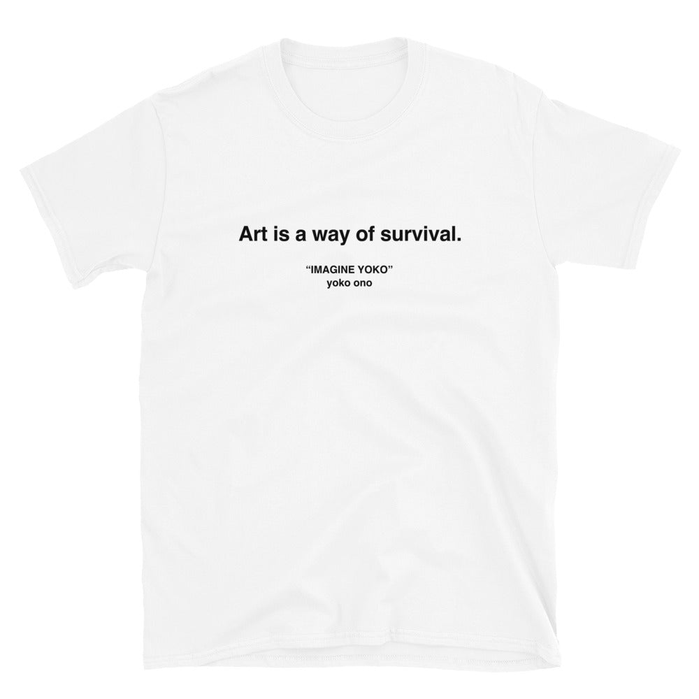 Art Is A Way Of Survival T-Shirt