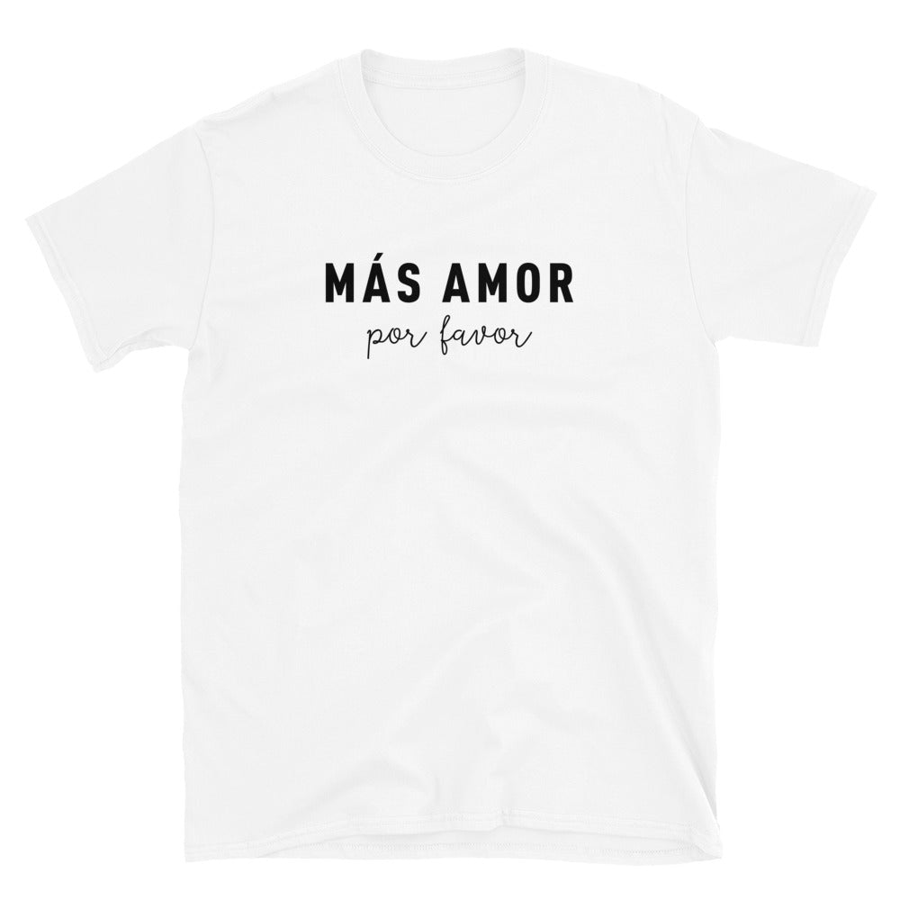 Mas Amor Por Favor T-Shirt