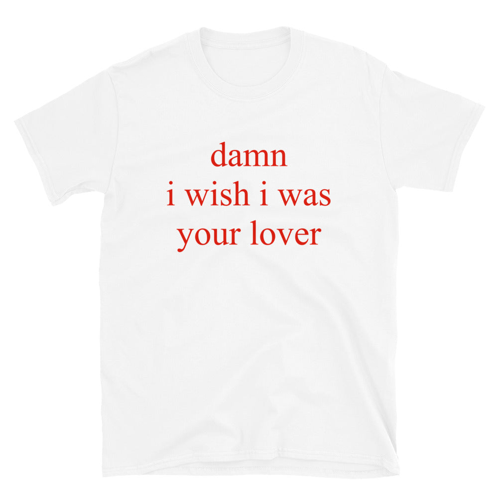 Damn I Wish I Was Your Lover T-Shirt