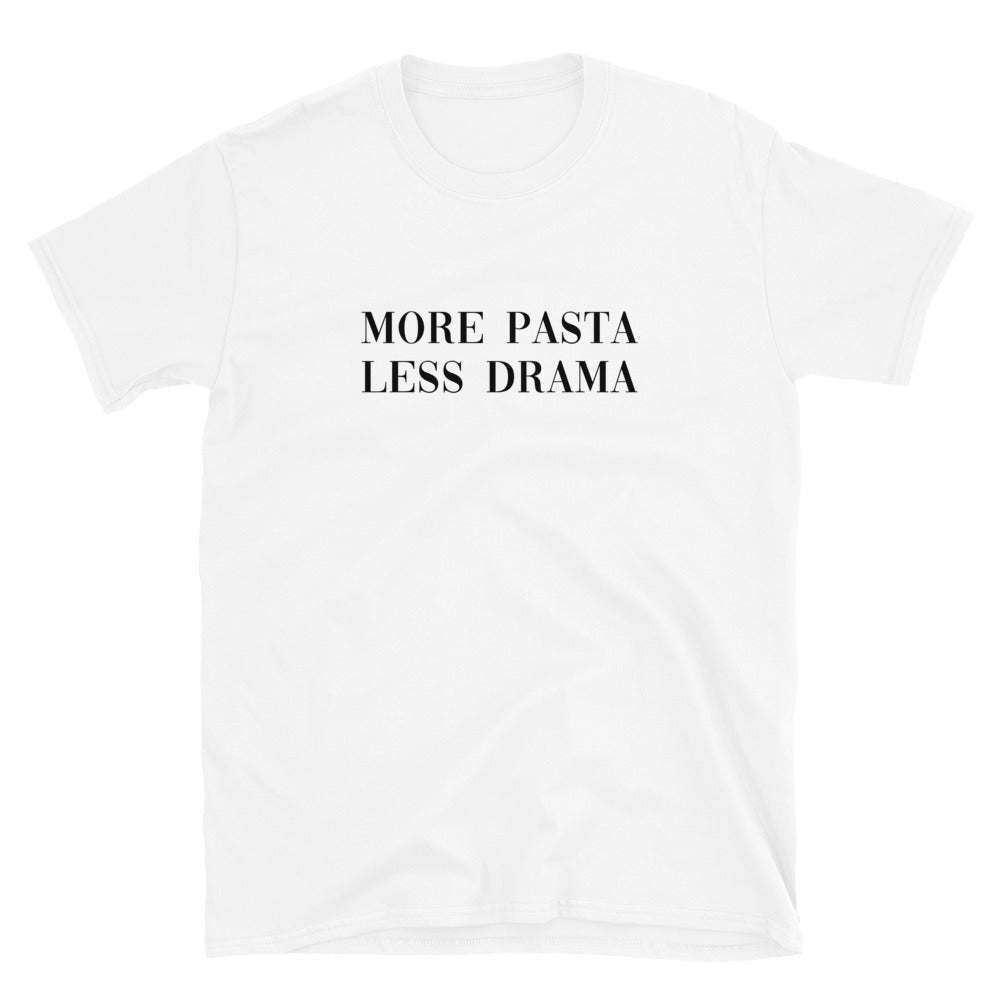 More Pasta Less Drama T-Shirt