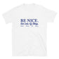 Be Nice T-Shirt