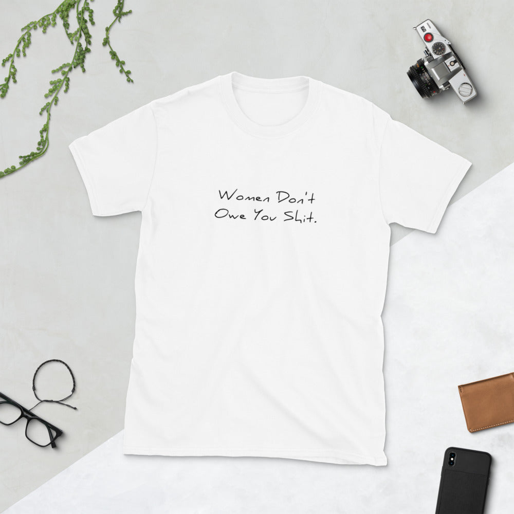 Women Don't Owe You Shit T-Shirt