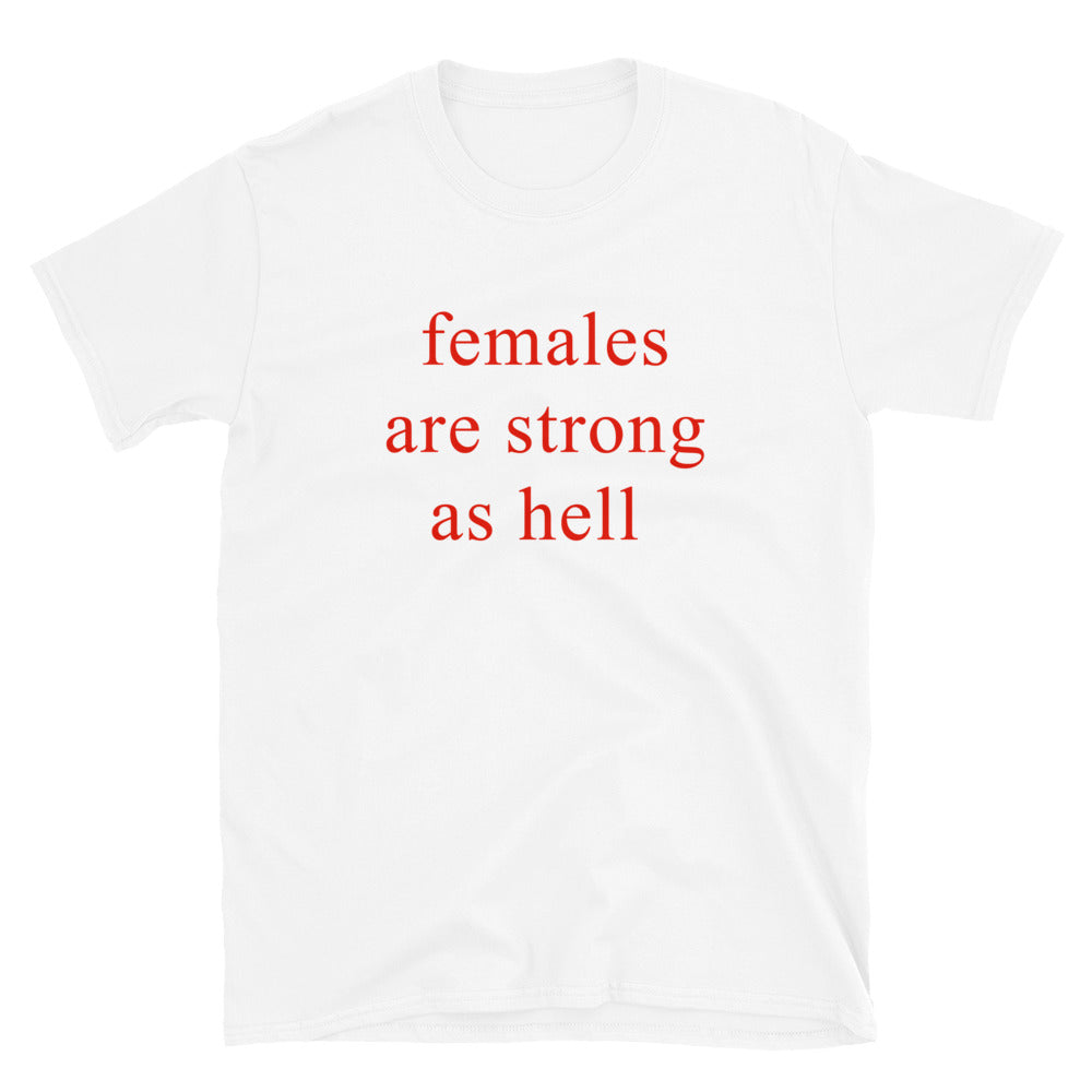 Females Are Strong As Hell T-Shirt