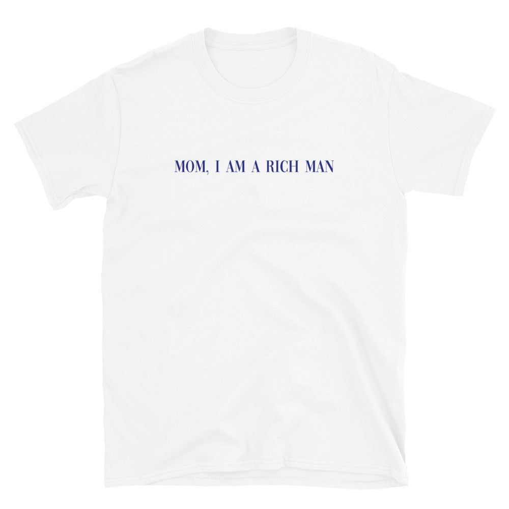 Mom I am a Rich Man T-Shirt