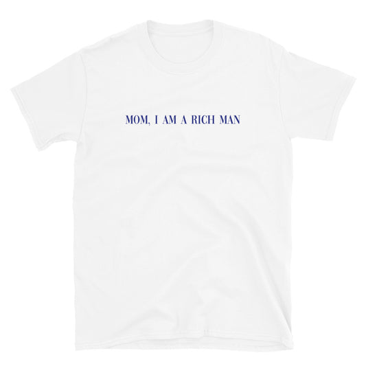 Mom I am a Rich Man T-Shirt