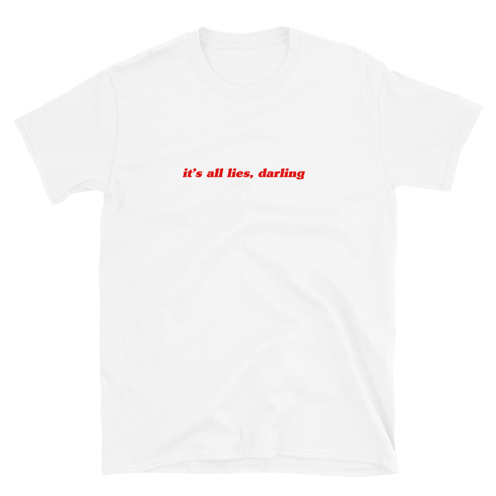 It's All Lies Darling T-Shirt