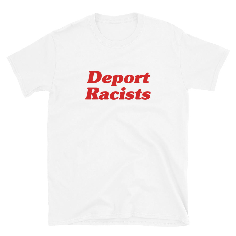 Deport Racists T-Shirt