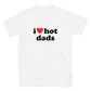 I Love Hot Dads T-Shirt