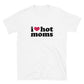 I Love Hot Moms T-Shirt