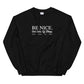 Be Nice Get Lots Of Sleep Drink Plenty Of Water Sweatshirt