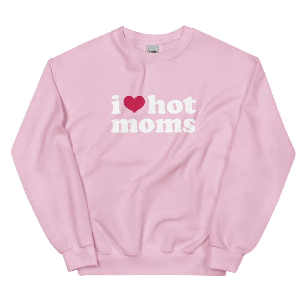 I Love Hot Moms Sweatshirt