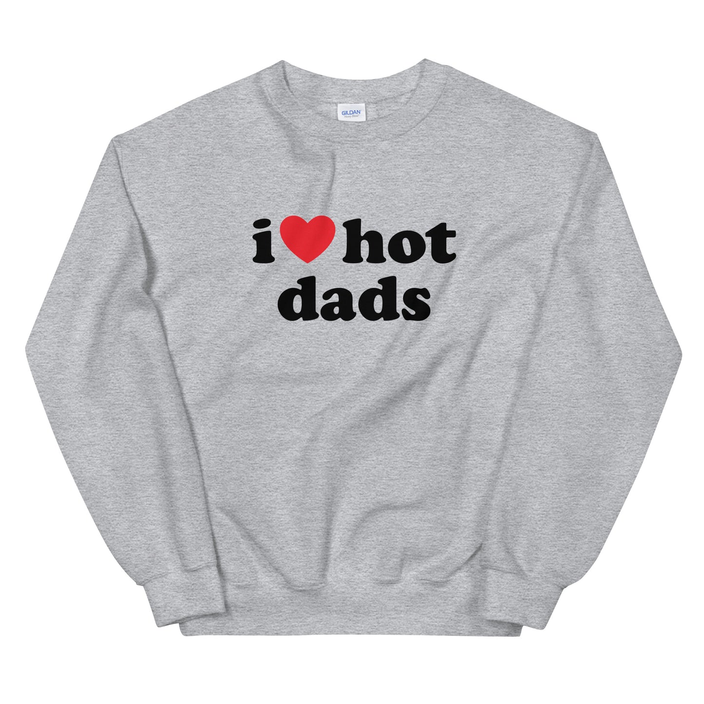 I Love Hot Dads Sweatshirt