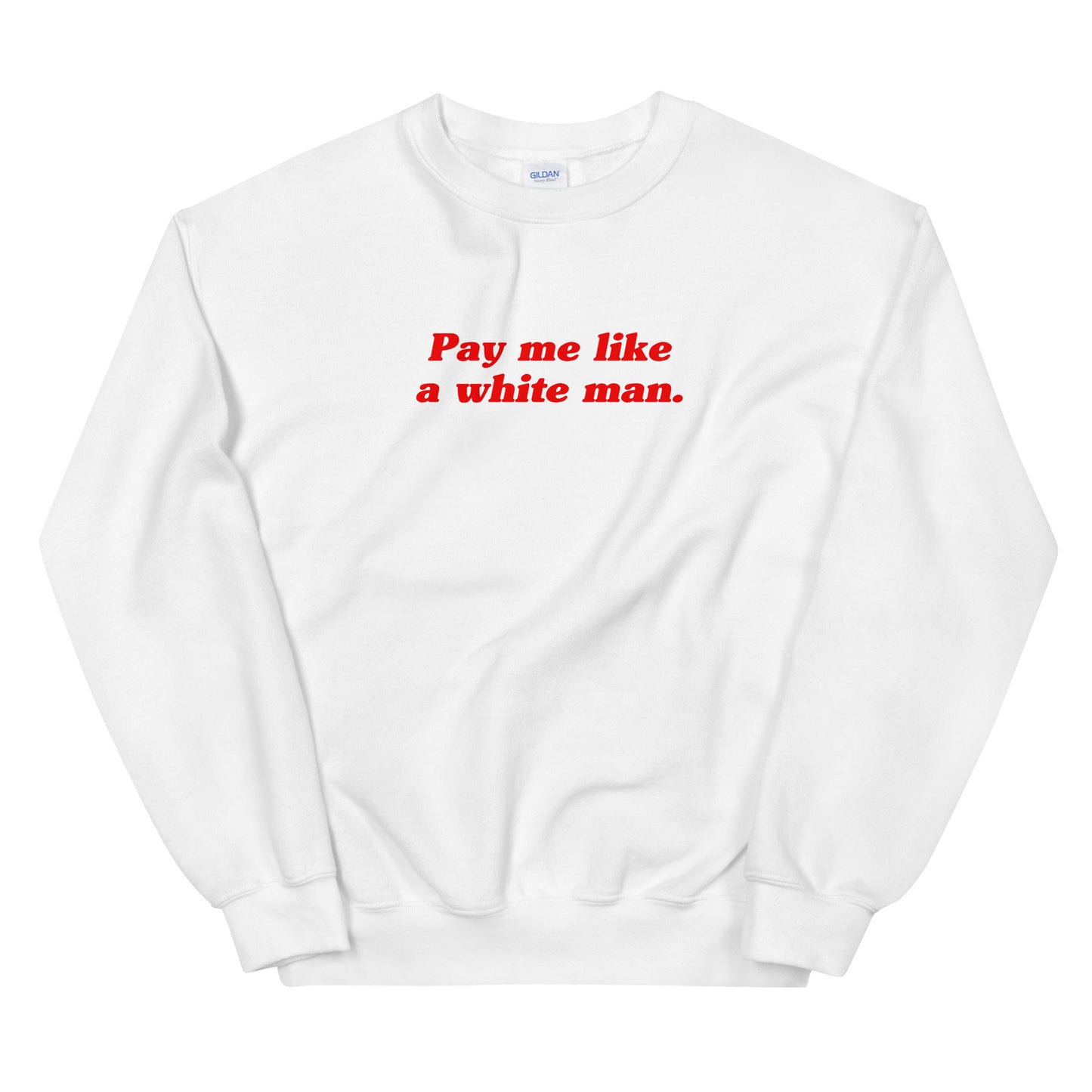 Pay Me Like A White Man Sweatshirt