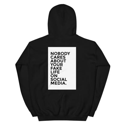 Nobody Cares About Your Fake Life On Social Media Hoodie