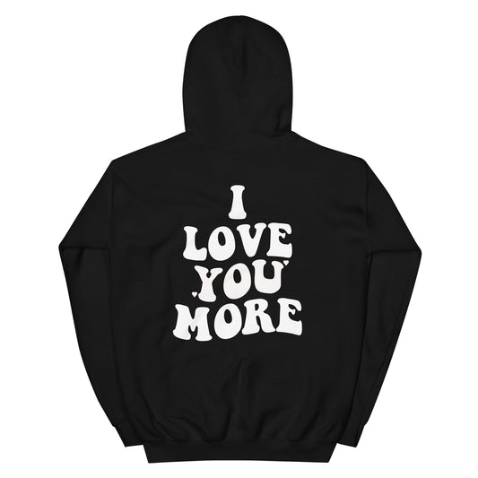 I Love You More Hoodie