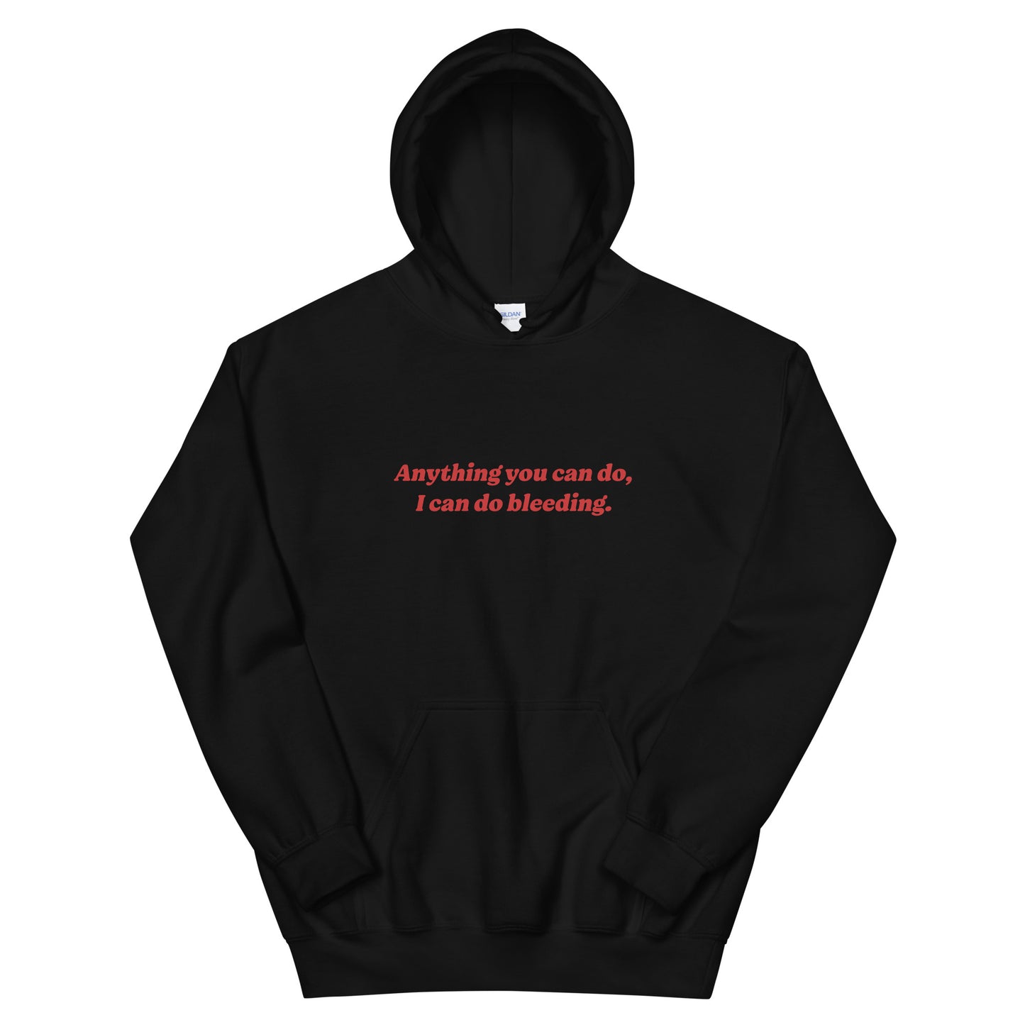 Anything You Can Do I Can Do Bleeding Hoodie