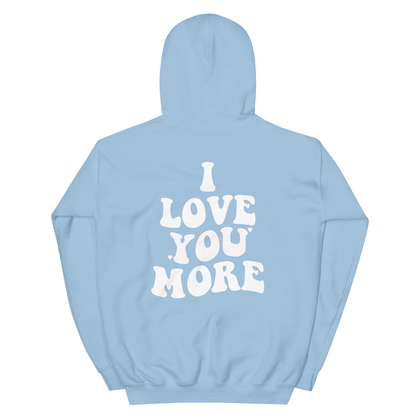 I Love You More Hoodie