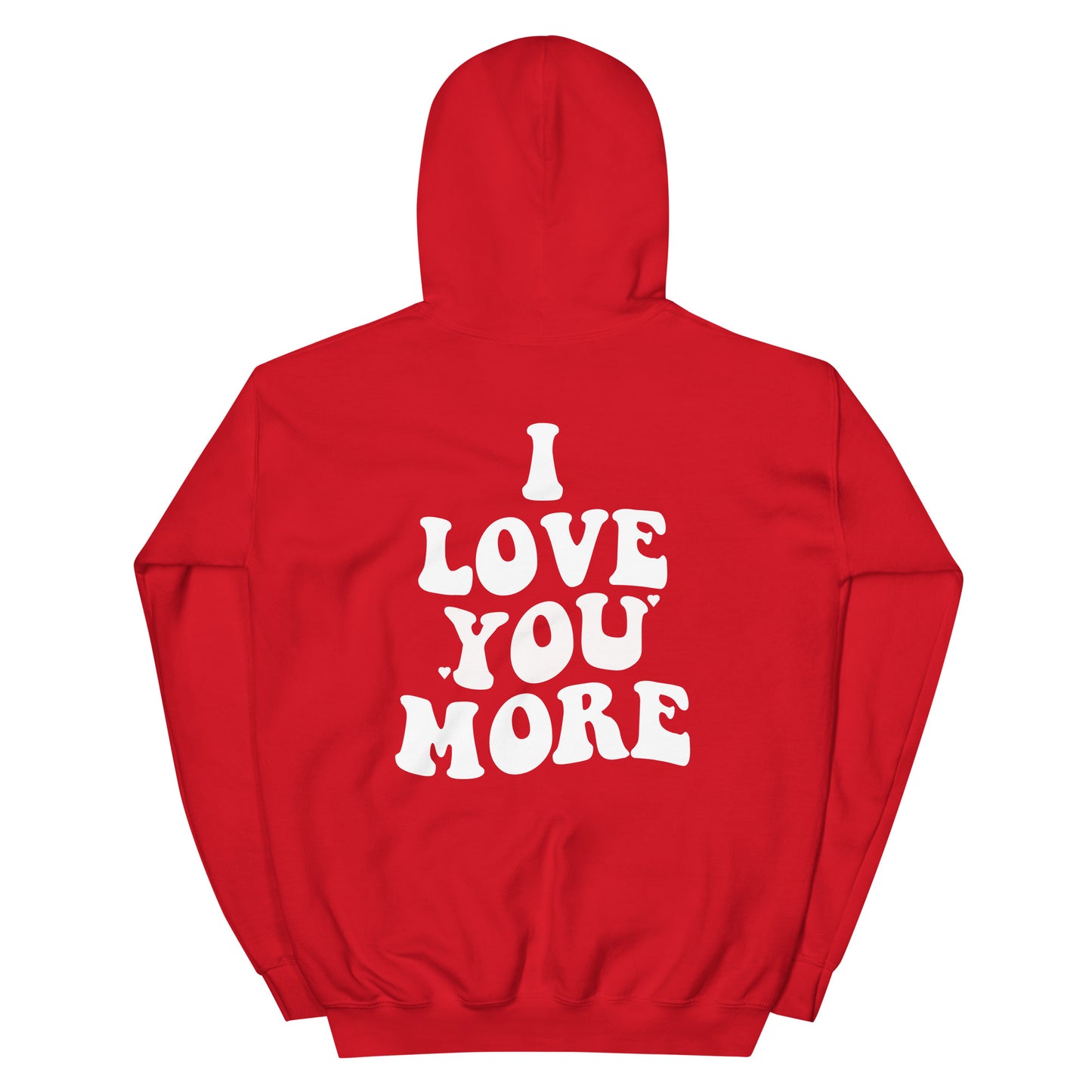 I Love You More Hoodie