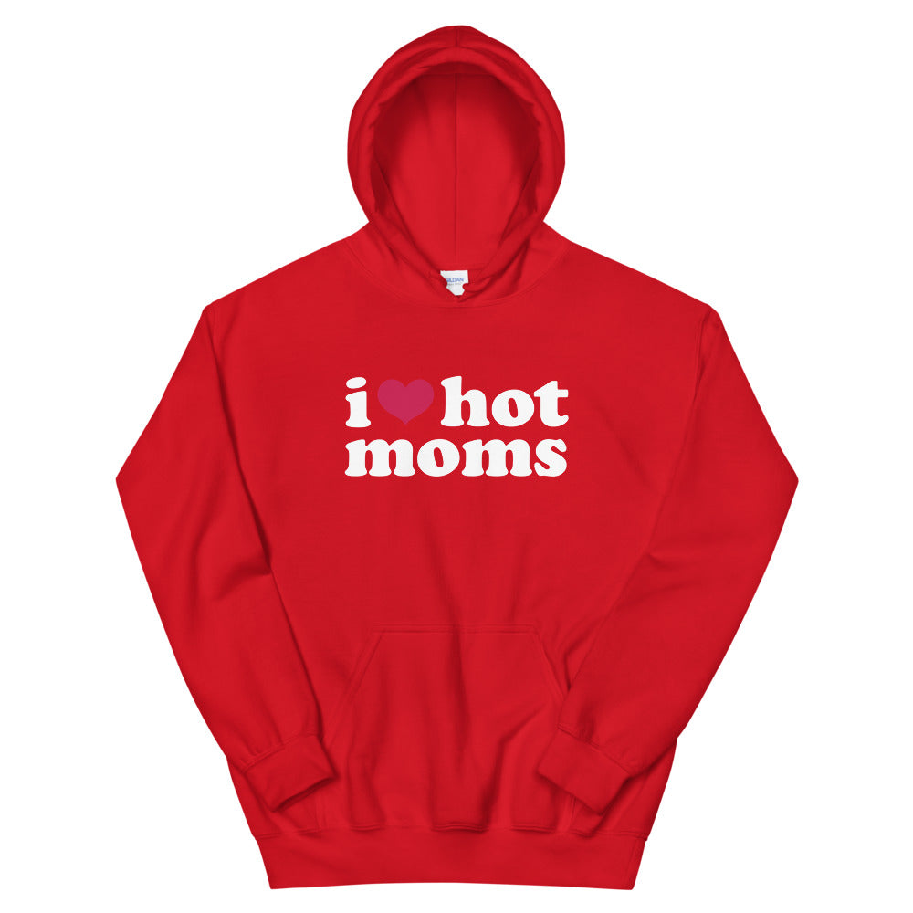 I Love Hot Moms Hoodie