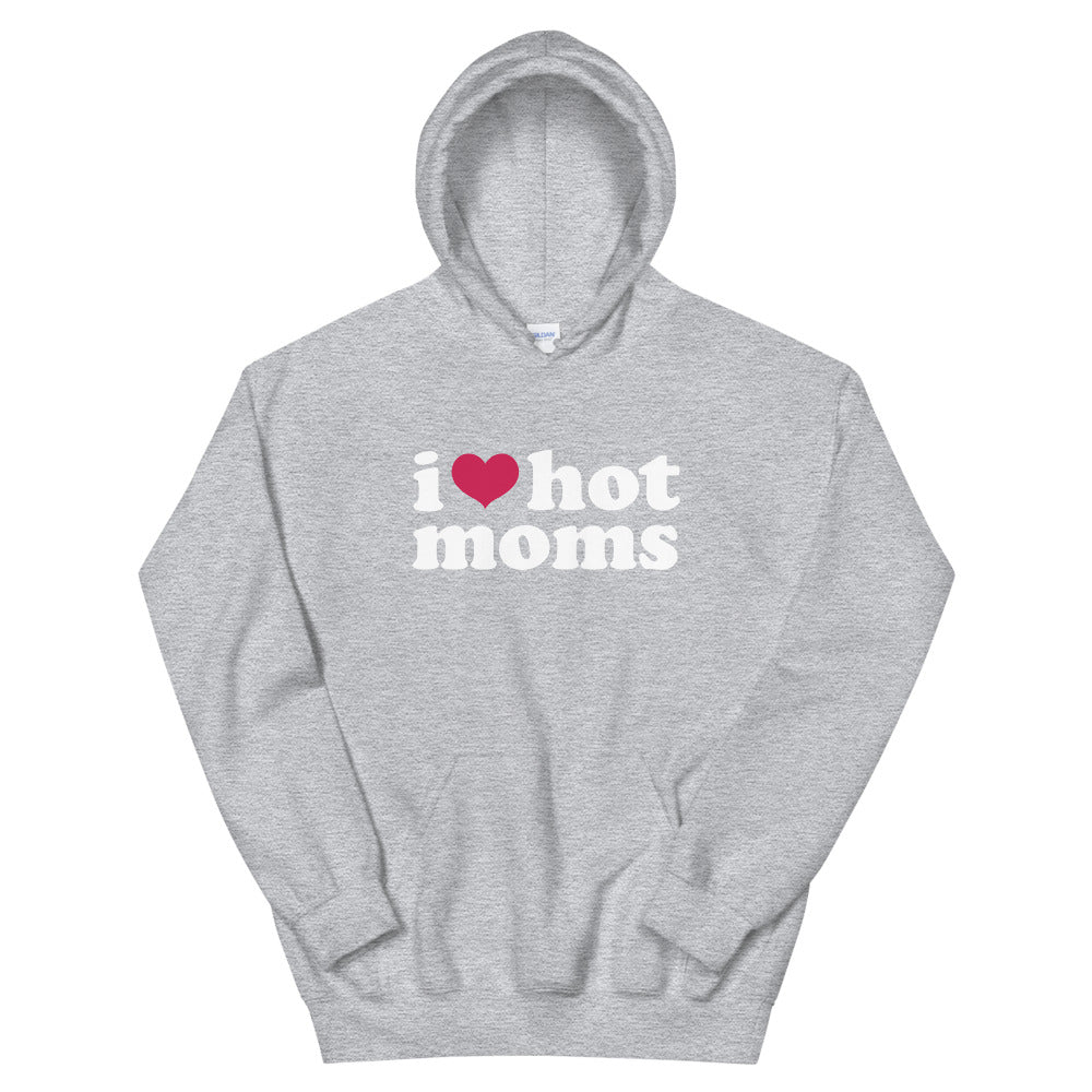 I Love Hot Moms Hoodie