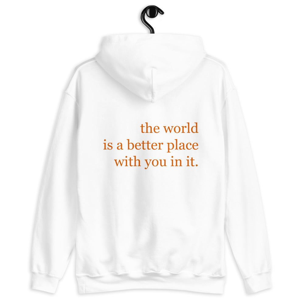 The World Is A Better Place With You In It Hoodie