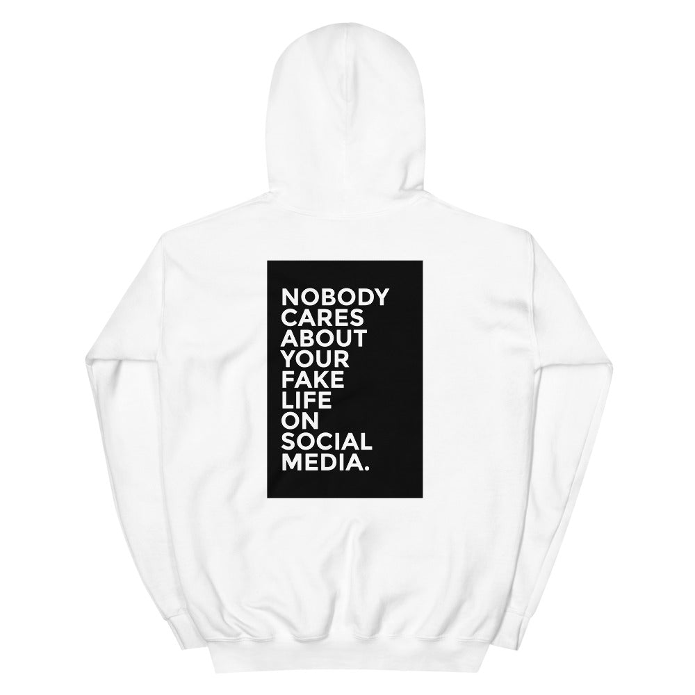 Nobody Cares About Your Fake Life On Social Media Hoodie