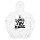 I Love You More Hoodie