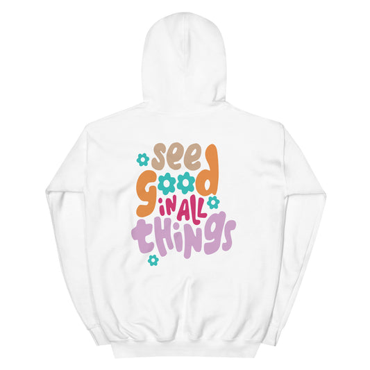 See Good In All Things Hoodie