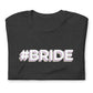 Bachelorette Party Hashtag Bride T-Shirt