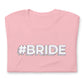 Bachelorette Party Hashtag Bride T-Shirt