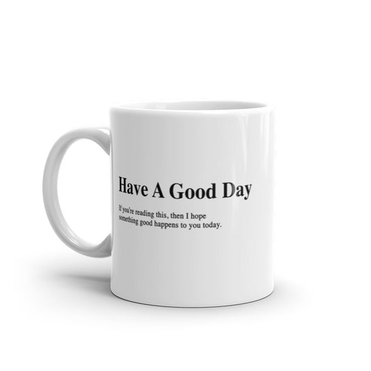 Have A Good Day Mug